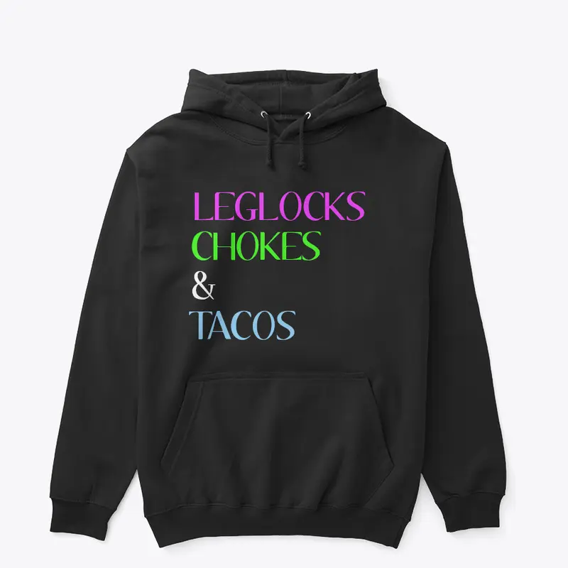 Leglocks, Chokes, & Tacos
