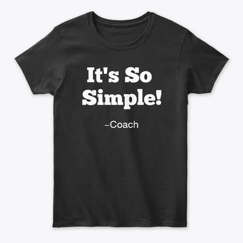 It's So Simple ~ Coach