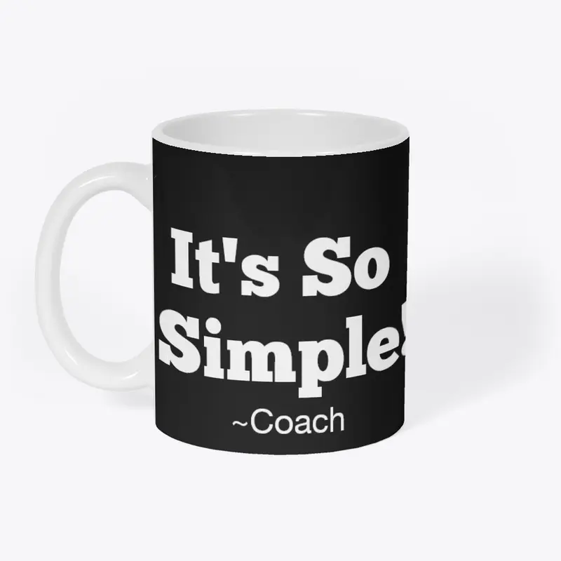 It's So Simple ~ Coach