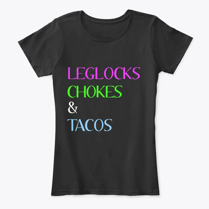 Leglocks, Chokes, & Tacos